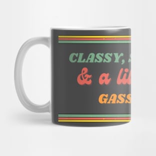 Classy, Sassy, & a lil' bit Gassy Mug